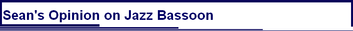 Sean's Opinion on Jazz Bassoon