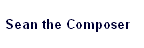 Sean the Composer