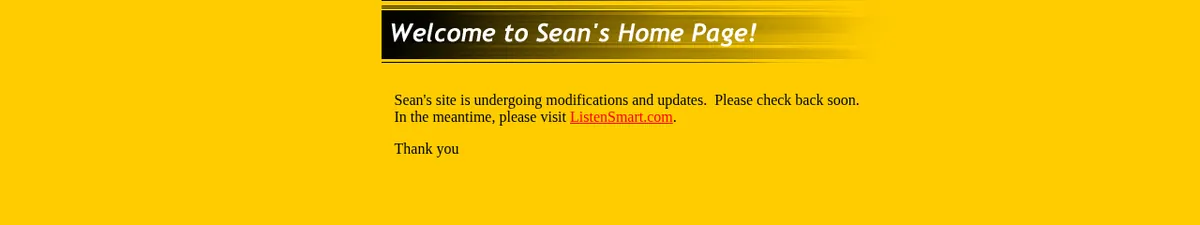 The 2001 holding page: the same yellow page and banner with the text “Sean’s site is undergoing modifications and updates. Please check back soon. In the meantime, please visit ListenSmart.com.”