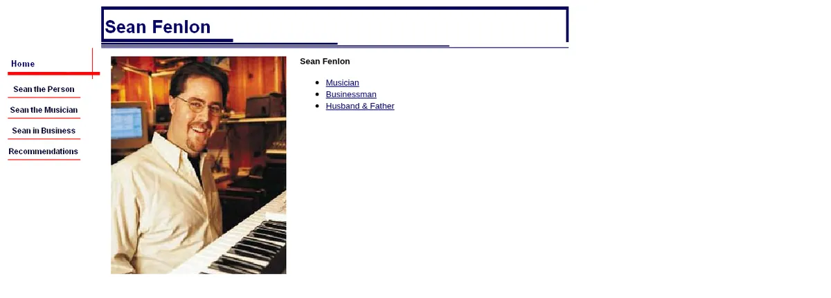 The 2005 home page: a white layout with a blue “Sean Fenlon” banner, a left menu of Home, Sean the Person, Sean the Musician, Sean in Business and Recommendations, a photo of Sean at a keyboard, and links to Musician, Businessman and Husband & Father.